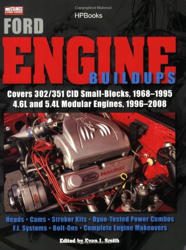 Ford Engine Buildups HP1531 Covers 302/351 CID Small-Blocks, 1968-1995 4. 6L and 5. 4L Modular Engines, 1996-2 008; Heads, Cams, Stroker Kits, Dyno-Tested Power Combos, F. I. Systems, Bolt-On  2008 9781557885319 Front Cover