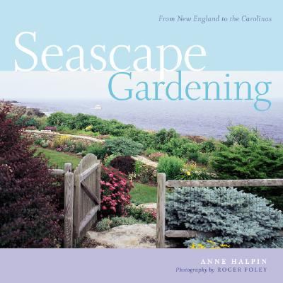 Seascape Gardening From New England to the Carolinas  2006 9781580175319 Front Cover