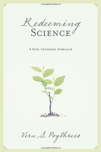 Redeeming Science A God-Centered Approach  2006 9781581347319 Front Cover