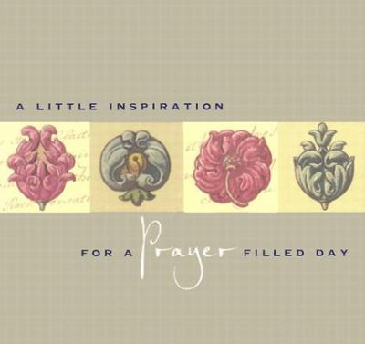 Little Inspiration for a Prayer-Filled Day   2004 9781593102319 Front Cover