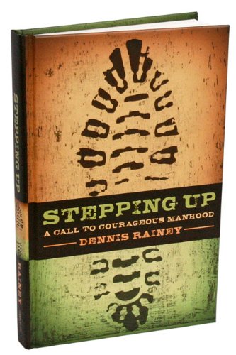 Stepping Up A Call to Courageous Manhood N/A 9781602002319 Front Cover