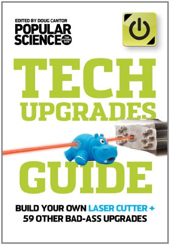 Tech Upgrades Guide Build Your Own Laser Cutter + 74 Other Way-Cool Gadget Hacks N/A 9781616285319 Front Cover