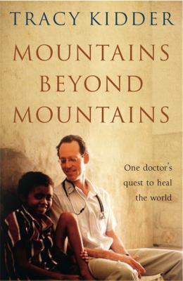 Mountains Beyond Mountains The Quest of Dr. Paul Farmer, a Man Who Would Cure the World  2011 9781846684319 Front Cover