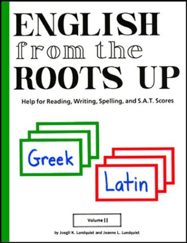 English from the Roots up Volume II Help for Reading, Writing, Spelling, and S. A. T. Scores  2003 9781885942319 Front Cover