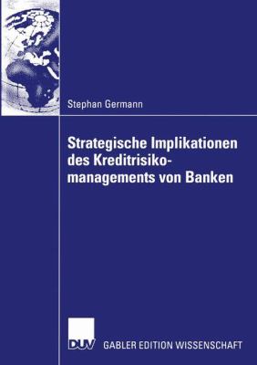 Strategische Implikationen Des Kreditrisikomanagements Von Banken:   2004 9783824480319 Front Cover