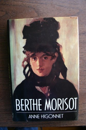 Berthe Morisot A Biography  1990 9780060162320 Front Cover