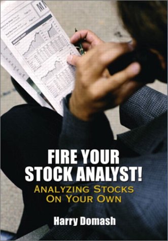 Fire Your Stock Analyst! Analyzing Stocks on Your Own  2003 9780130353320 Front Cover