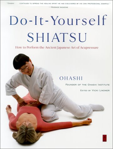 Do-It-Yourself Shiatsu How to Perform the Ancient Japanese Art of Acupressure  2001 (Revised) 9780140196320 Front Cover