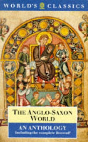 Anglo-Saxon World An Anthology  1984 9780192816320 Front Cover