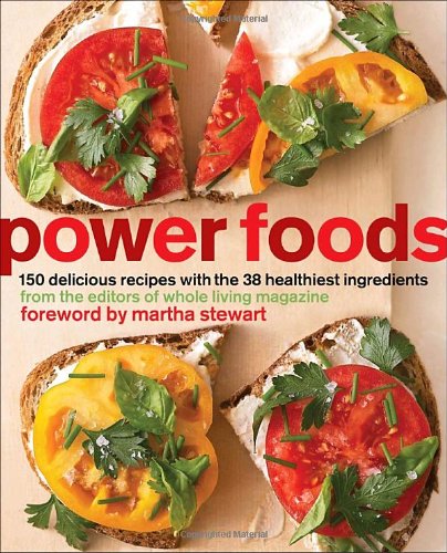 Power Foods 150 Delicious Recipes with the 38 Healthiest Ingredients: a Cookbook  2011 9780307465320 Front Cover