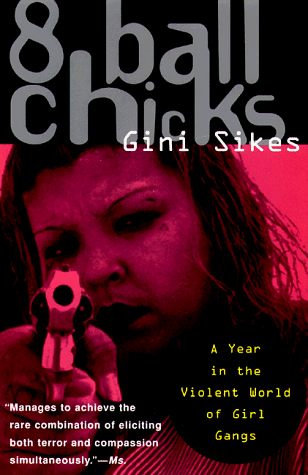 8 Ball Chicks A Year in the Violent World of Girl Gangs  1997 9780385474320 Front Cover