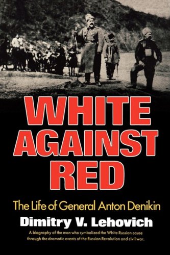 White Against Red The Life of General Anton Denikin N/A 9780393336320 Front Cover