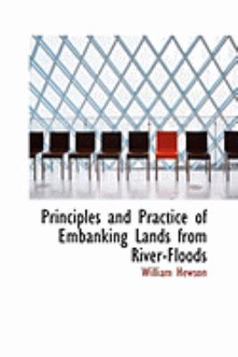 Principles and Practice of Embanking Lands from River-floods:   2008 9780554850320 Front Cover