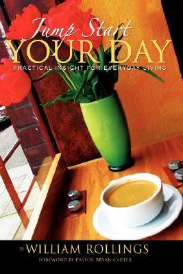 Jump Start Your Day Practical Insight for Everyday Living N/A 9780595396320 Front Cover