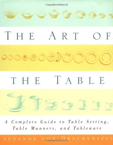 Art of the Table A Complete Guide to Table Setting, Table Manners, and Tableware  2000 9780684847320 Front Cover