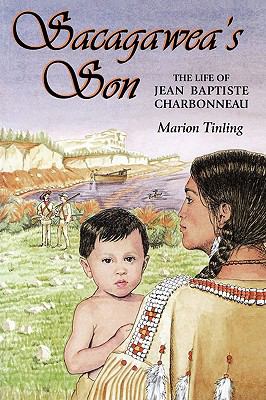 Sacagawea's Son : The Life of Jean Baptiste Charbonneau  2001 (Revised) 9780878424320 Front Cover