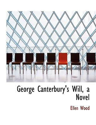 George Canterbury's Will, a Novel N/A 9781116927320 Front Cover