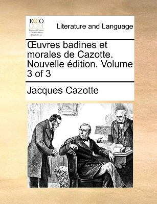 Uvres Badines et Morales de Cazotte Nouvelle Édition N/A 9781140997320 Front Cover
