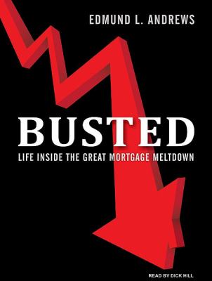 Busted: Life Inside the Great Mortgage Meltdown, Library Edition  2009 9781400143320 Front Cover