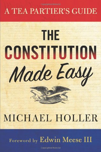 Constitution Made Easy A Tea Partier's Guide  2012 9781402798320 Front Cover