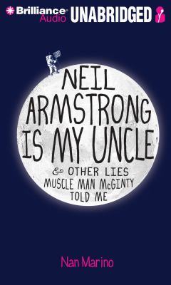 Neil Armstrong Is My Uncle & Other Lies Muscle Man Mcginty Told Me:  2009 9781423393320 Front Cover