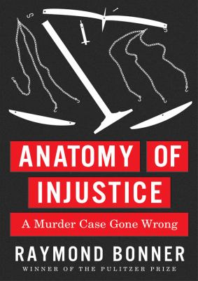 Anatomy of Injustice: A Murder Case Gone Wrong, Library Edition  2012 9781455156320 Front Cover