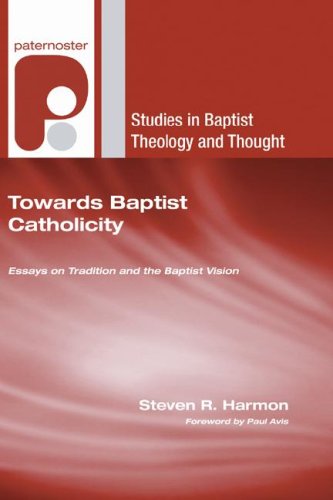 Towards Baptist Catholicity Essays on Tradition and the Baptist Vision N/A 9781597528320 Front Cover