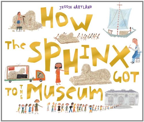 How the Sphinx Got to the Museum   2010 9781609050320 Front Cover