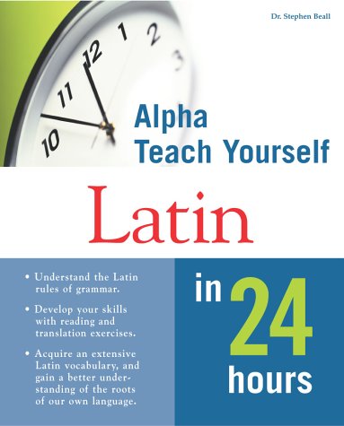 Alpha Teach Yourself Latin in 24 Hours   2000 9780028639321 Front Cover