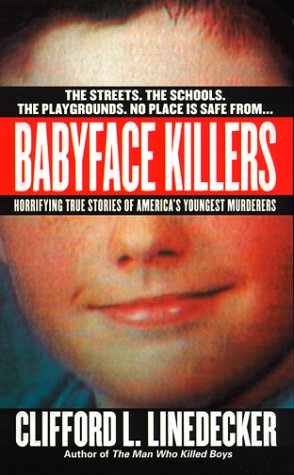 Babyface Killers Hoffifying True Stories of America's Youngest Murderers  1999 9780312970321 Front Cover