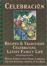 Celebracion : Recipes and Traditions Celebrating Latino Family Life N/A 9780385477321 Front Cover