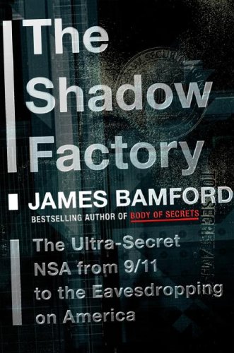 Shadow Factory The Ultra-Secret NSA from 9/11 to the Eavesdropping on America  2008 9780385521321 Front Cover