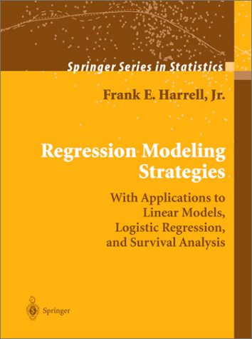 Regression Modeling Strategies With Applications to Linear Models, Logistic Regression, and Survival Analysis  2001 9780387952321 Front Cover