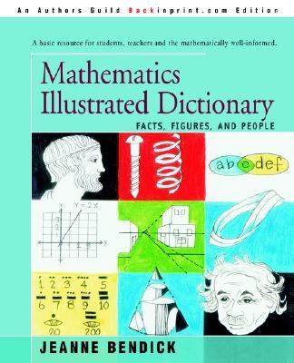 Mathematics Illustrated Dictionary Facts, Figures, and People N/A 9780595287321 Front Cover