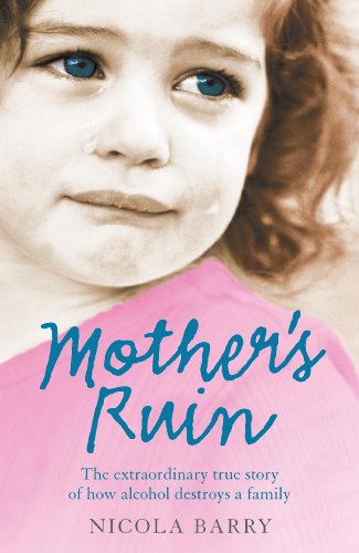 Mother's Ruin: the Extraordinary True Story of How Alcohol Destroys a Family N/A 9780755357321 Front Cover
