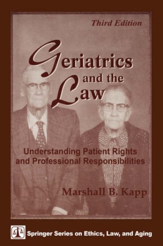 Geriatrics and the Law Understanding Patient Rights and Professional Responsibilities 3rd 1999 (Revised) 9780826145321 Front Cover