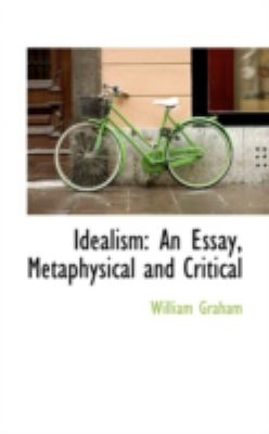 Idealism An Essay, Metaphysical and Critical N/A 9781113033321 Front Cover