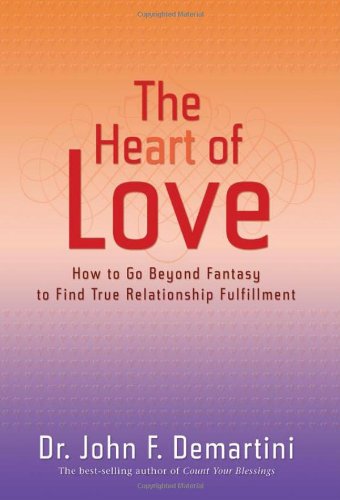 Heart of Love How to Go Beyond Fantasy to Find True Relationship Fulfillment  2007 9781401912321 Front Cover