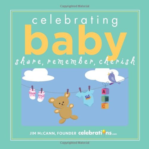 Celebrating Baby Share, Remember, Cherish  2013 9781449433321 Front Cover