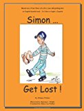 Simon... Get Lost! Based on a True Story of a Five Year Old Getting Lost N/A 9781470040321 Front Cover