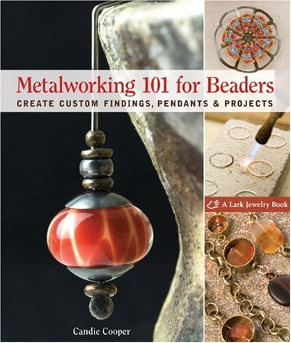 Metalworking 101 for Beaders Create Custom Findings, Pendants and Projects  2009 9781600593321 Front Cover