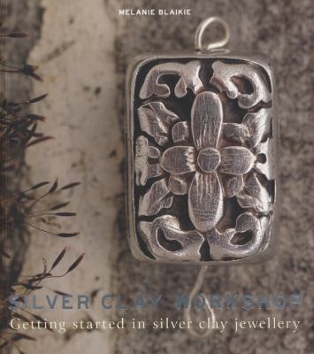 Silver Clay Workshop Getting Started in Silver Clay Jewellery  2011 9781861088321 Front Cover