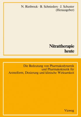 Nitrattherapie Heute Die Bedeutung Von Pharmakodynamik und Pharmakokinetik Fï¿½r Arzneiform, Dosierung und Klinische Wirksamkeit  1986 9783528079321 Front Cover