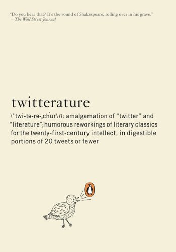 Twitterature The World's Greatest Books in Twenty Tweets or Less  2009 9780143117322 Front Cover