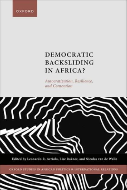 Democratic Backsliding in Africa? Autocratization, Resilience, and Contention N/A 9780192867322 Front Cover