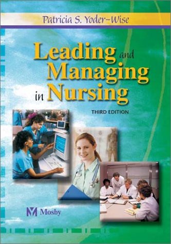 Leading and Managing in Nursing  3rd 2002 (Revised) 9780323016322 Front Cover