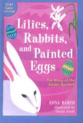 Lilies, Rabbits and Painted Eggs The Story of the Easter Symbols N/A 9780613355322 Front Cover