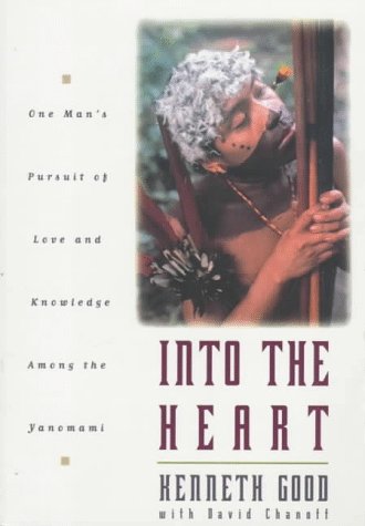 Into the Heart One Man's Pursuit of Love and Knowledge among the Yanomami  1996 (Reprint) 9780673982322 Front Cover