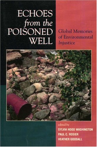 Echoes from the Poisoned Well Global Memories of Environmental Injustice  2006 9780739114322 Front Cover