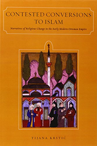 Contested Conversions to Islam Narratives of Religious Change in the Early Modern Ottoman Empire  2011 9780804793322 Front Cover